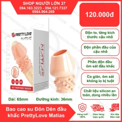 Bao Cao Su Đôn Dên đầu khấc PrettyLove Matias