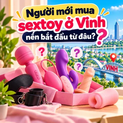 Hướng dẫn mua đồ chơi người lớn ở Vinh